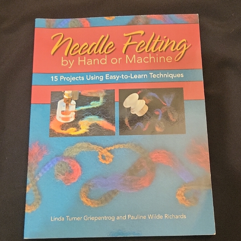 Needle Felting by Hand or Machine Book